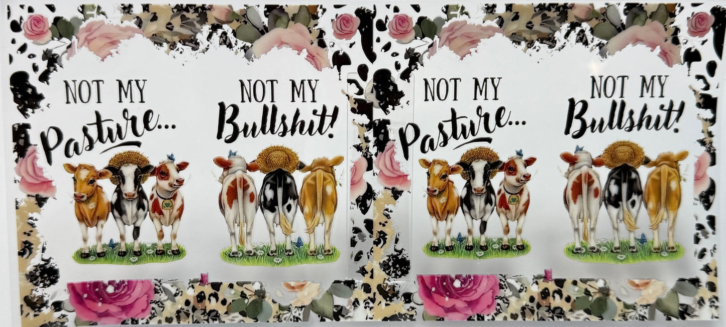 Cows and text 'Not my pasture... Not my bullshit!' on a floral and cow print background.