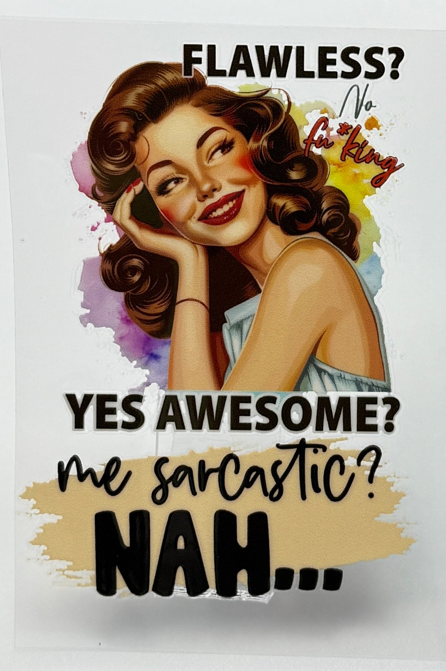 Cartoon woman with text 'Flawless? No way. Yes awesome? Me sarcastic? Nah...'
