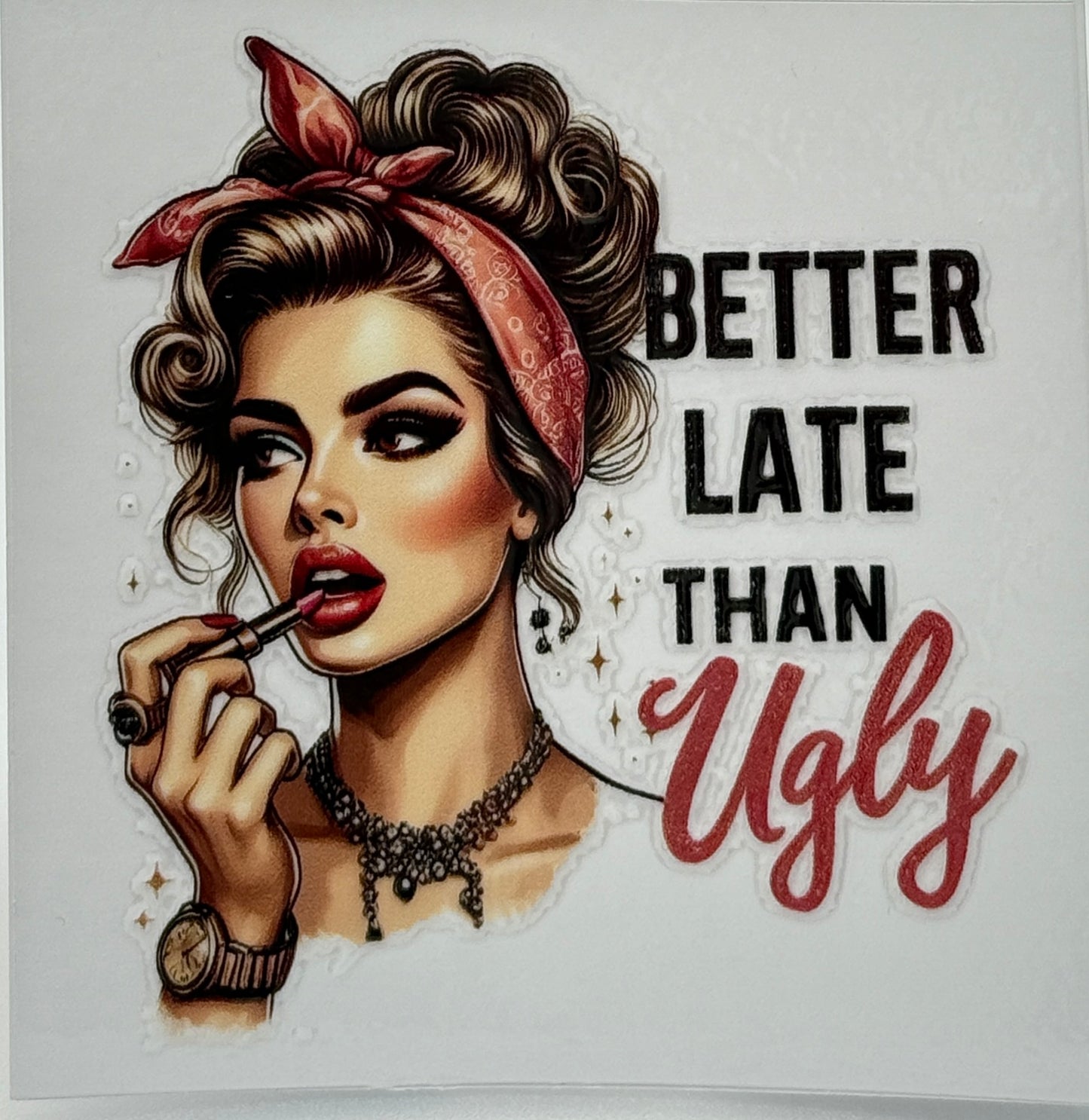 Illustration of a woman applying lipstick with 'Better Late Than Ugly' text.