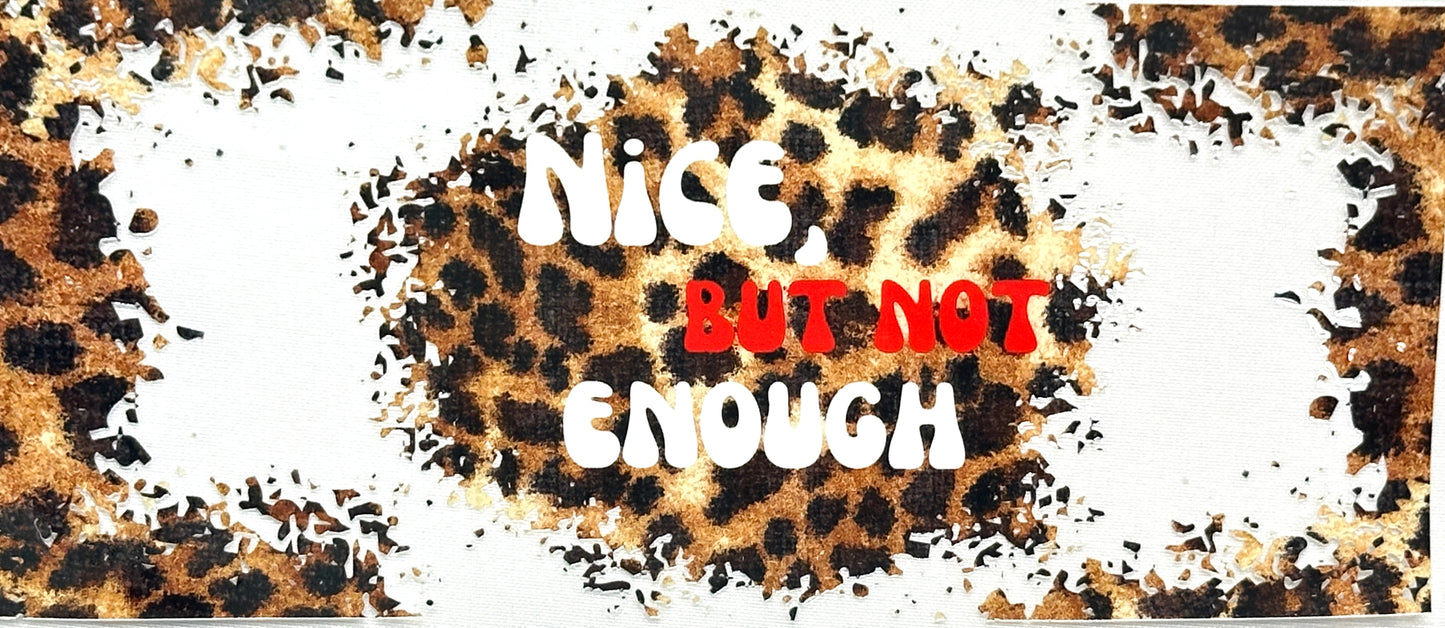 Leopard print background with 'Nice But Not Enough' text