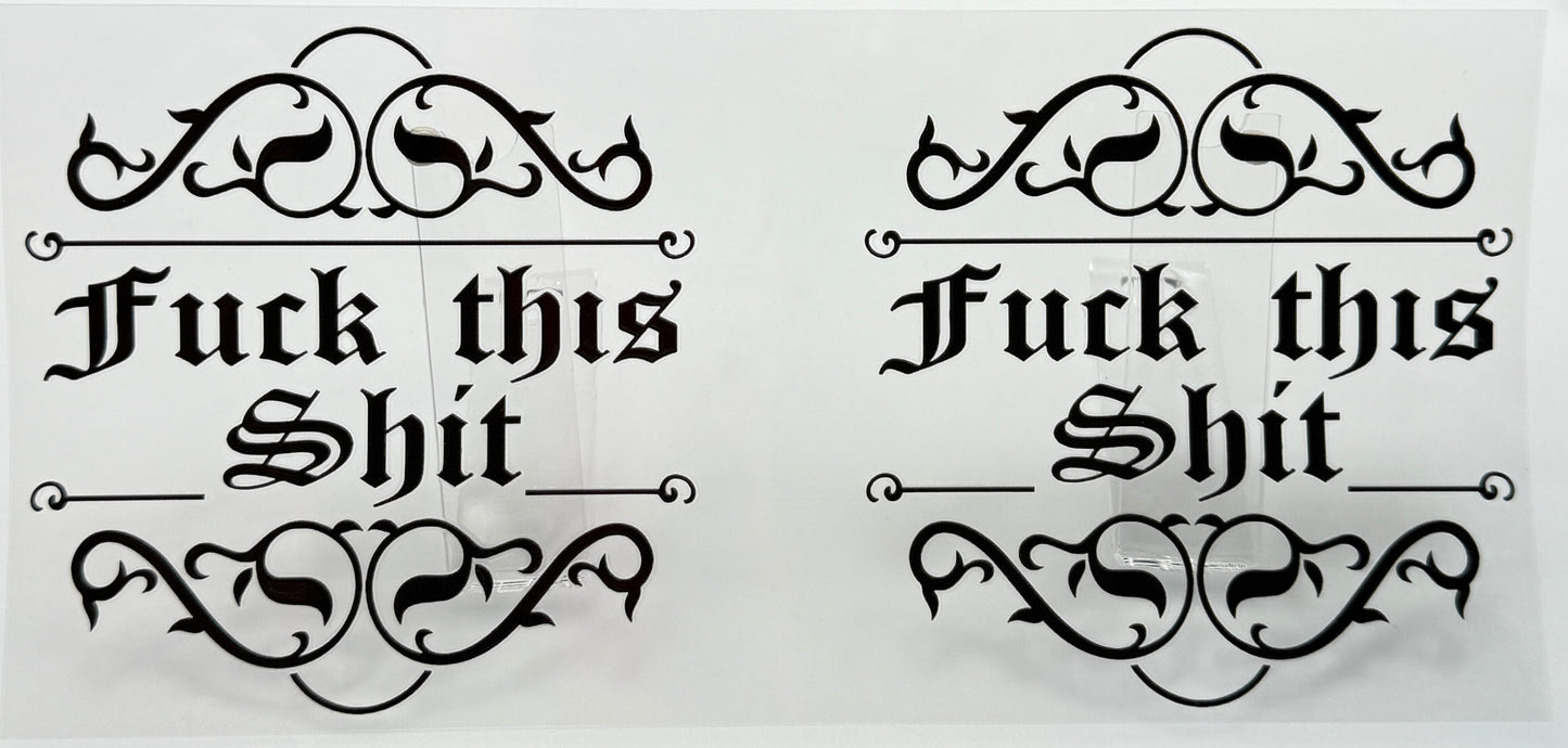 Two instances of the phrase 'Fuck this Shit' with decorative elements 