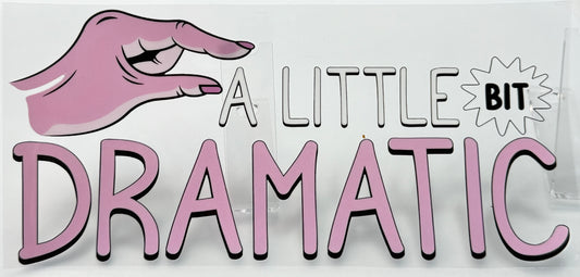 Cartoon hand with pink glove holding up a sign that says 'A Little Bit Dramatic' 