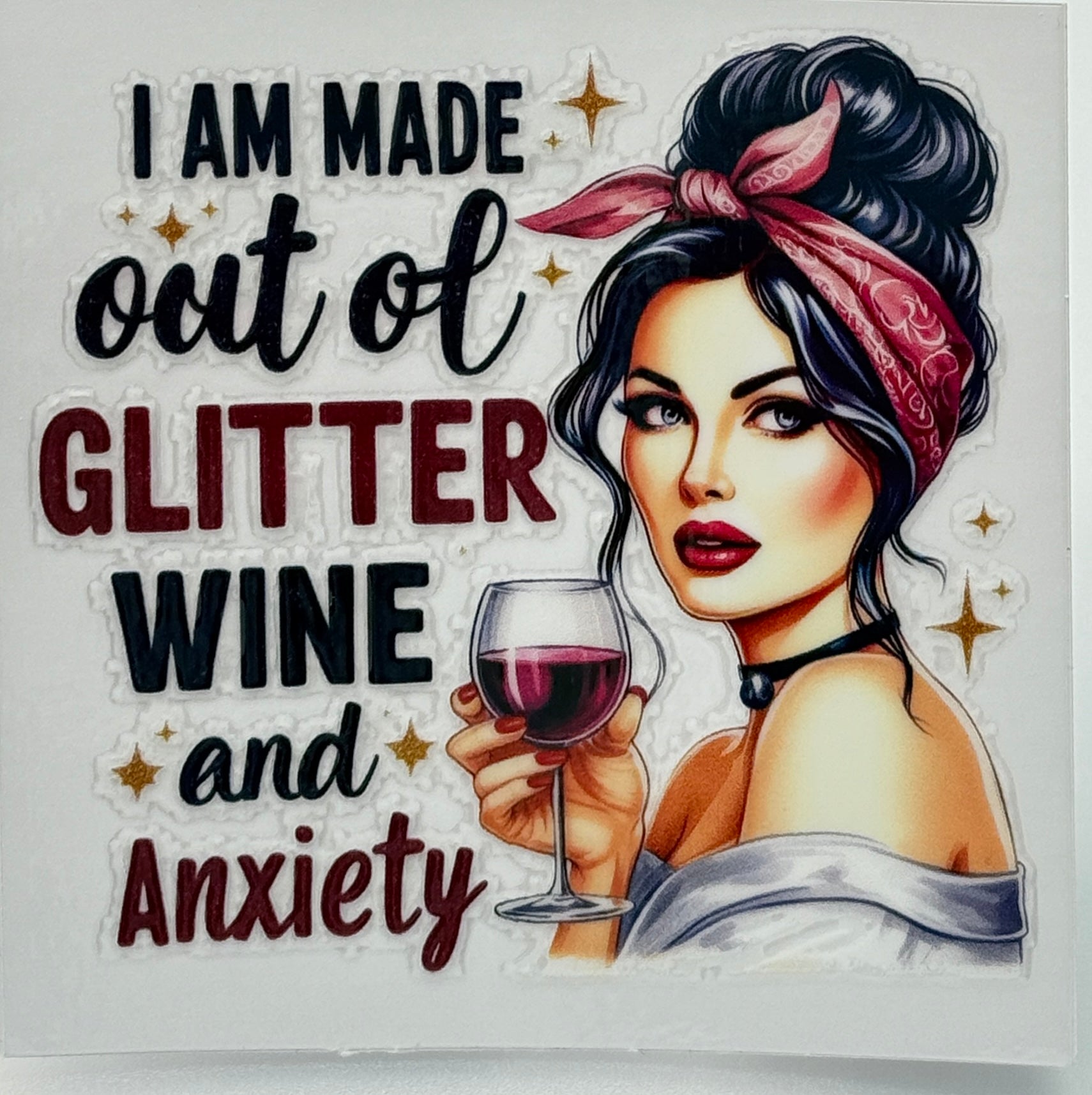 Illustration of a woman holding a glass of wine with text 'I am made out of glitter, wine, and anxiety' 
