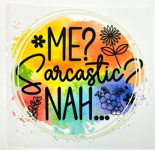 Colorful round sticker with text 'ME? Sarcastic? Nah...' and floral designs 