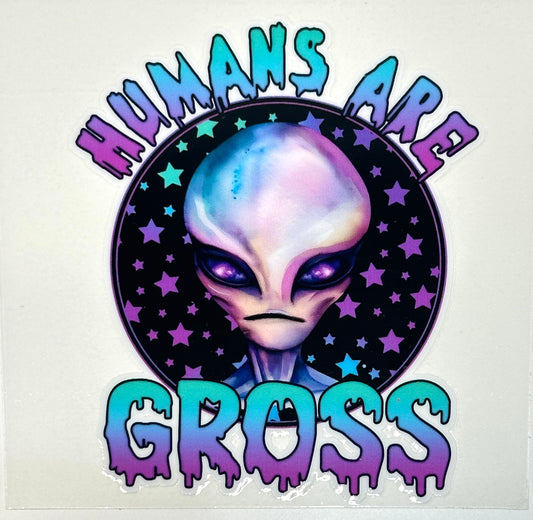 Alien graphic with 'Humans Are Gross' text 
