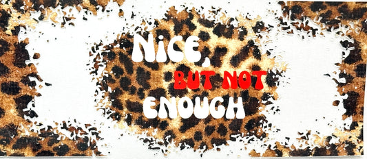 Leopard print background with 'Nice But Not Enough' text
