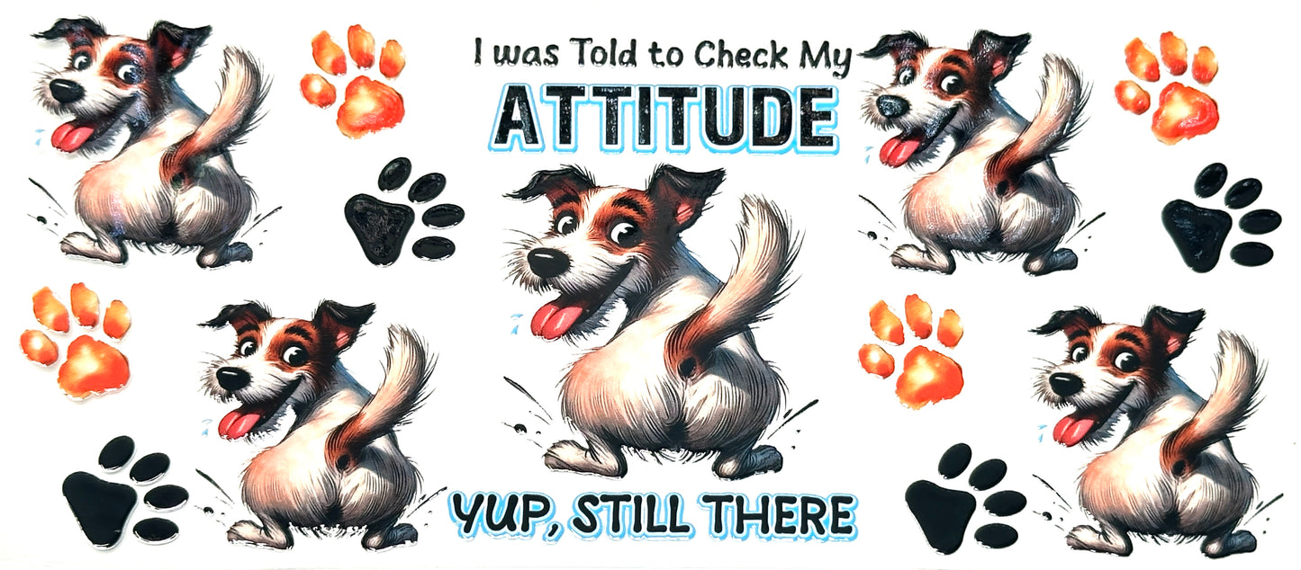 Cartoon dog with text 'I was told to check my attitude. Yup, still there.' surrounded by paw prints.