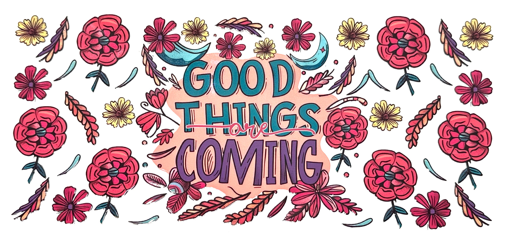 Decorative text 'Good Things are Coming' surrounded by colorful flowers on a white background
