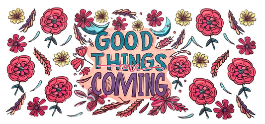 Decorative text 'Good Things are Coming' surrounded by colorful flowers on a white background